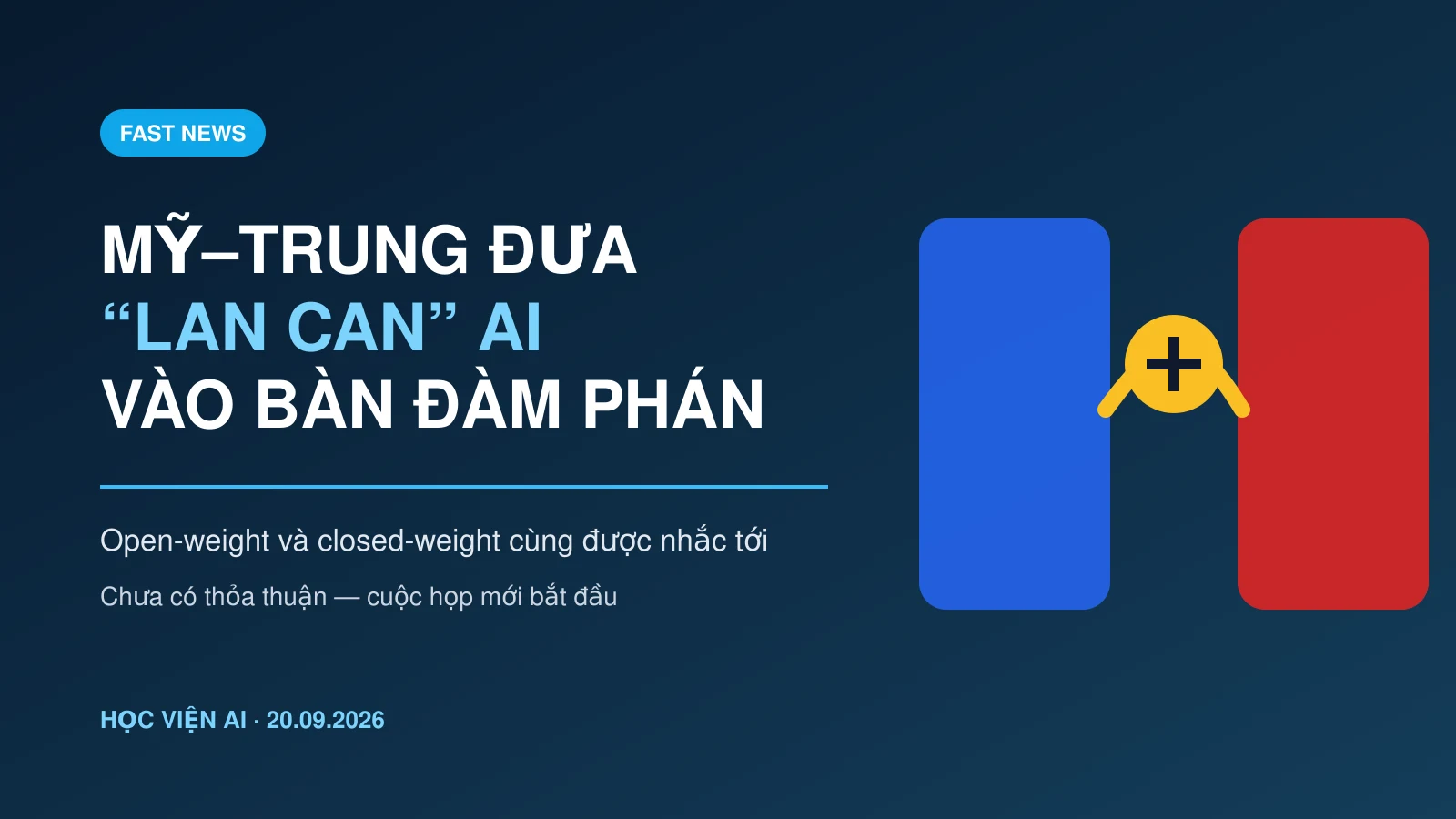 Mỹ–Trung đưa “lan can” AI vào bàn đàm phán