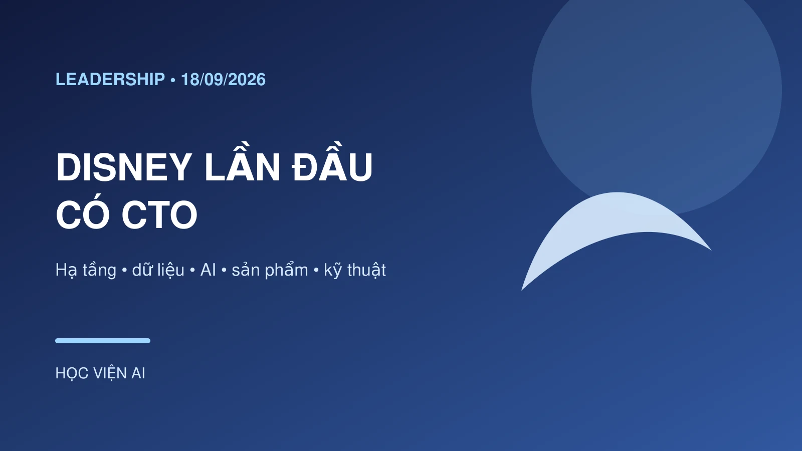 Disney lần đầu có CTO: AI trở thành bài toán tổ chức