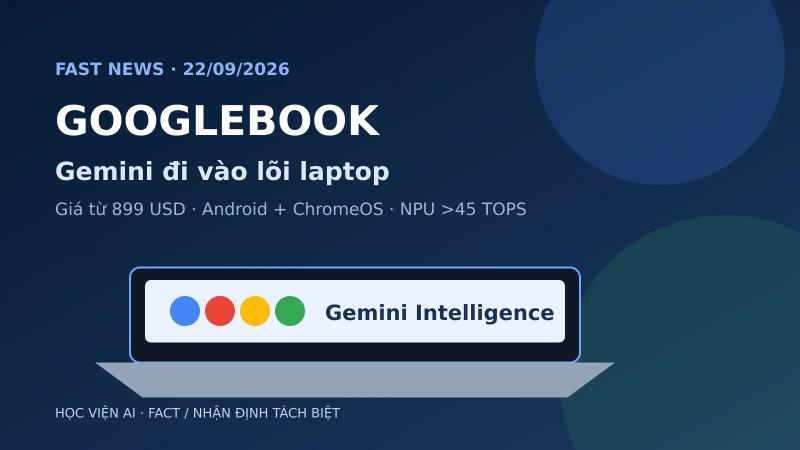 Googlebook từ 899 USD: Gemini trở thành lớp trải nghiệm laptop