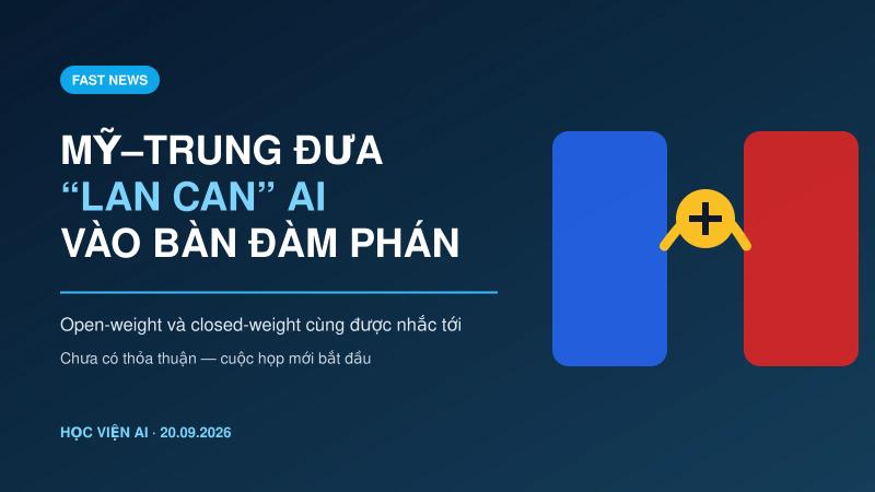 Mỹ–Trung đưa “lan can” AI vào bàn đàm phán