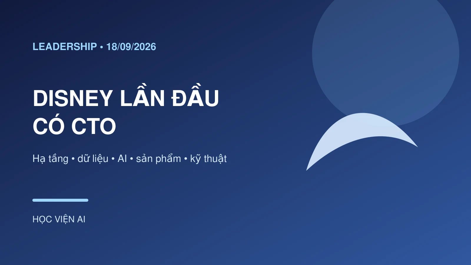 Disney lần đầu có CTO: AI trở thành bài toán tổ chức