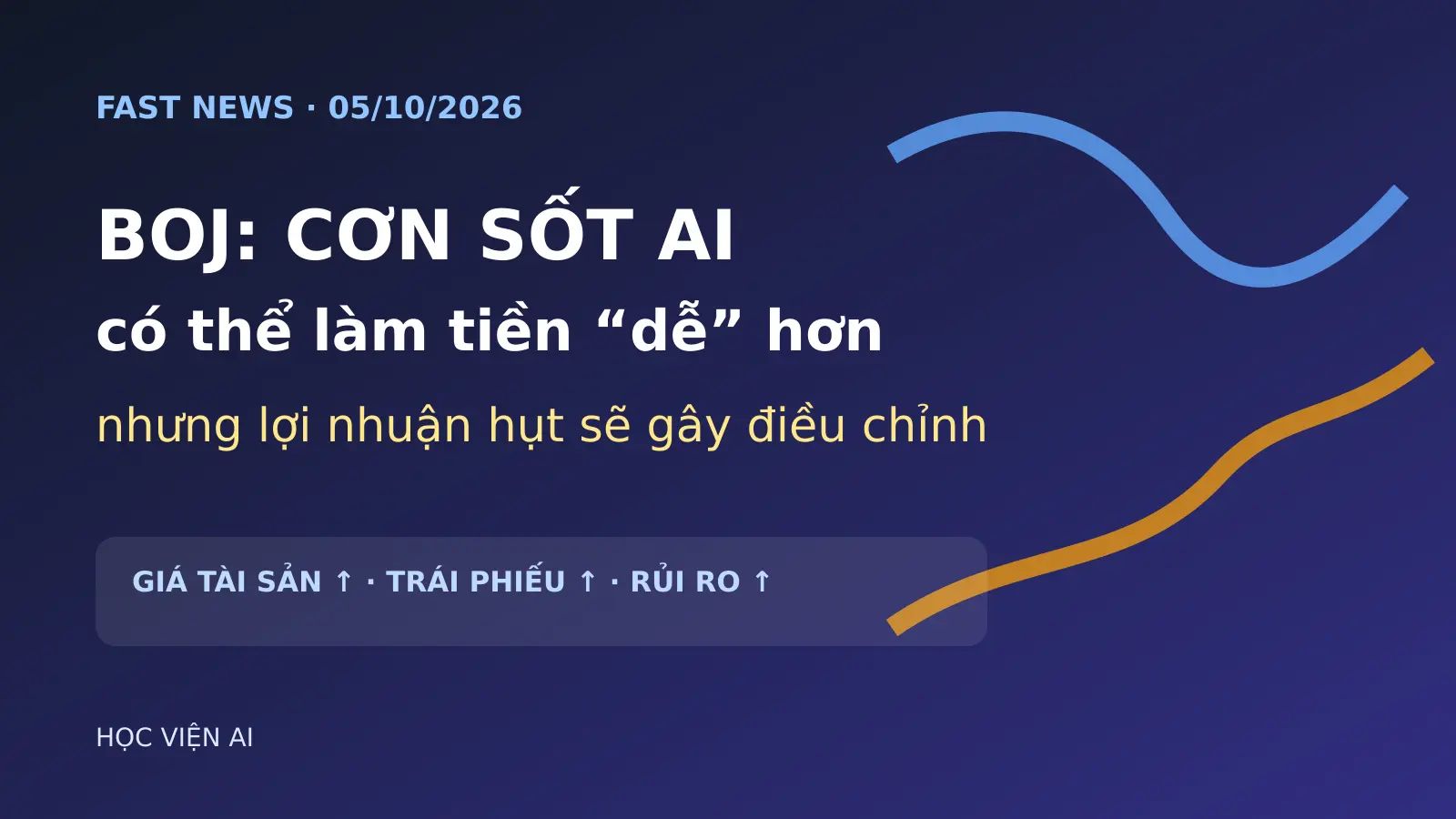 BOJ: Cơn sốt AI có thể làm tiền “dễ” hơn, nhưng lợi nhuận hụt sẽ gây điều chỉnh